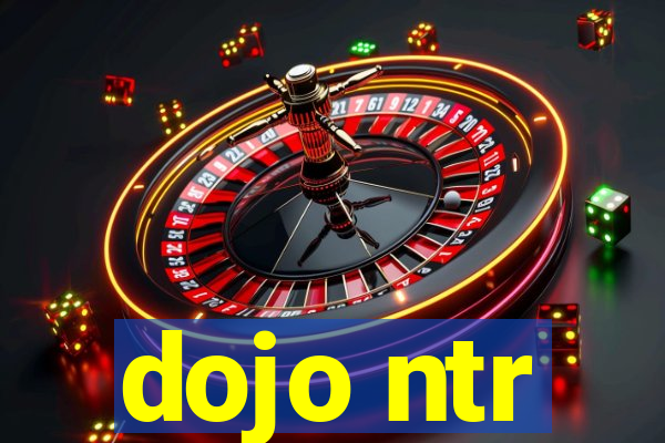 dojo ntr